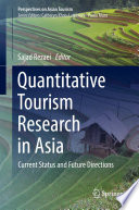 Quantitative Tourism Research in Asia : Current Status and Future Directions /