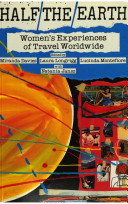 Half the Earth : women's experiences of travel worldwide /