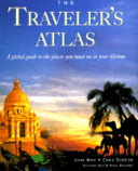 The traveler's atlas : a global guide to the places you must see in a lifetime /