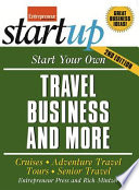 Start your own travel business and more : cruises, adventure travel tours, senior travel /