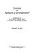 Tourism--passport to development? : Perspectives on the social and cultural effects of tourism in developing countries /