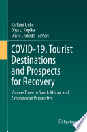 COVID-19, Tourist Destinations and Prospects for Recovery : Volume Three: A South African and Zimbabwean Perspective /
