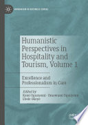 Humanistic Perspectives in Hospitality and Tourism,  Volume 1 : Excellence and Professionalism in Care /