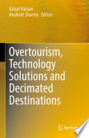 Overtourism, Technology Solutions and Decimated Destinations /