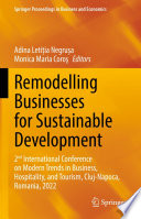Remodelling Businesses for Sustainable Development : 2nd International Conference on Modern Trends in Business, Hospitality, and Tourism, Cluj-Napoca, Romania, 2022 /