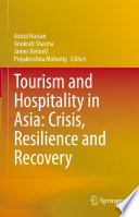 Tourism and Hospitality in Asia: Crisis, Resilience and Recovery /