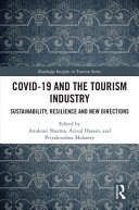 Covid-19 and the tourism industry : sustainability, resilience and new directions /