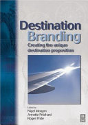Destination branding : creating the unique destination proposition /
