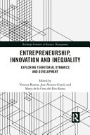 Entrepreneurship, innovation and inequality : exploring territorial dynamics and development /