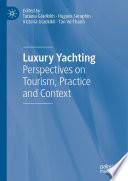 Luxury yachting : perspectives on tourism, practice and context /