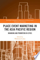 Place event marketing in the Asia Pacific Region : branding and promotion in cities /