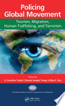 Policing global movement : tourism, migration, human trafficking, and terrorism /