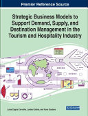 Strategic business models to support demand, supply, and destination management in the tourism and hospitality industry /