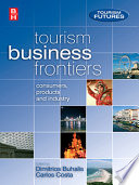 Tourism business frontiers : consumers, products and industry /