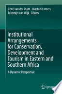 Institutional Arrangements for Conservation, Development and Tourism in Eastern and Southern Africa : A Dynamic Perspective /