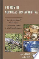 Tourism in northeastern Argentina : the intersection of human and indigenous rights with the environment /