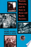 Tourism, ethnicity, and the state in Asian and Pacific societies /