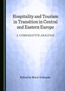 Hospitality and tourism in transition in central and eastern Europe : a comparative analysis /