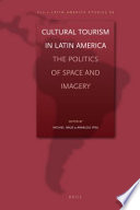 Cultural tourism in Latin America : the politics of space and imagery /