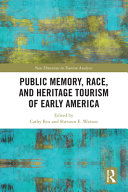 Public memory, race, and heritage tourism of early America /