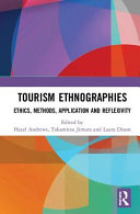 Tourism ethnographies : ethics, methods, application and reflexivity /