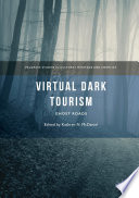 Virtual dark tourism : ghost roads /
