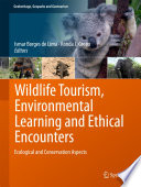 Wildlife tourism, environmental learning and ethical encounters : ecological and conservation aspects /