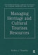 Managing heritage and cultural tourism resources /