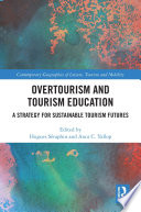 Overtourism and tourism education : a strategy for sustainable tourism futures /