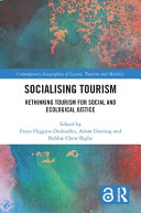 Socialising tourism : rethinking tourism for social and ecological justice /