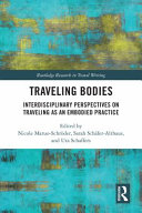 Traveling bodies : interdisciplinary perspectives on traveling as an embodied practice /