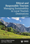 Ethical and responsible tourism : managing sustainability in local tourism destinations /