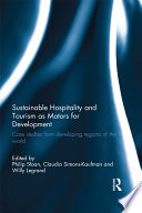 Sustainable hospitality and tourism as motors for development : case studies from developing regions of the world /