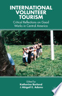 International volunteer tourism : critical reflections on good works in Central America /