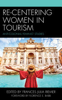 Re-centering women in tourism : anti-colonial feminist studies /