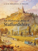 An historical atlas of Staffordshire /