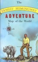 The Ernest Hemingway adventure map of the world /
