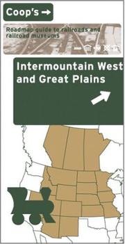 Intermountain West and Great Plains : Coop's roadmap guide to railroads and railroad museums.