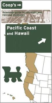 Pacific Coast and Hawaii : Coop's roadmap guide to railroads and railroad museums.