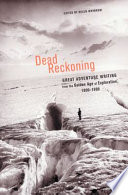 Dead reckoning : great adventure writing from the golden age of exploration, 1800-1900 /