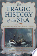 The tragic history of the sea : shipwrecks from the Bible to Titanic /