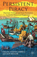 Persistent piracy : maritime violence and state formation in global historical perspective /