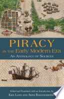 Piracy in the early modern era : an anthology of sources /