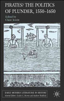 Pirates? : the politics of plunder, 1550-1650 /