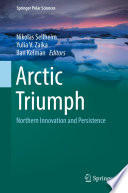 Arctic Triumph : Northern Innovation and Persistence /