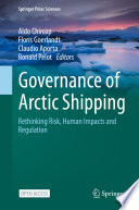 Governance of Arctic Shipping : Rethinking Risk, Human Impacts and Regulation  /