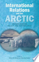International relations and the Arctic : understanding policy and governance /