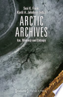 Arctic archives : ice, memory, and entropy /