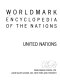 Worldmark encyclopedia of the nations : a practical guide to the geographic, historical, political, social & economic status of all nations, their international relationships, and the United Nations system.