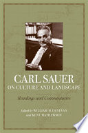 Carl Sauer on culture and landscape : readings and commentaries /